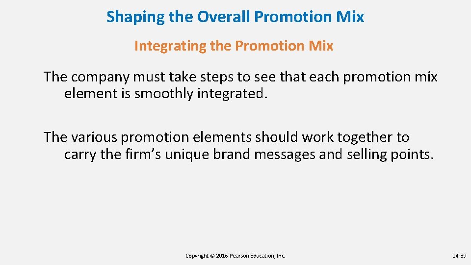 Shaping the Overall Promotion Mix Integrating the Promotion Mix The company must take steps Shaping the Overall Promotion Mix Integrating the Promotion Mix The company must take steps
