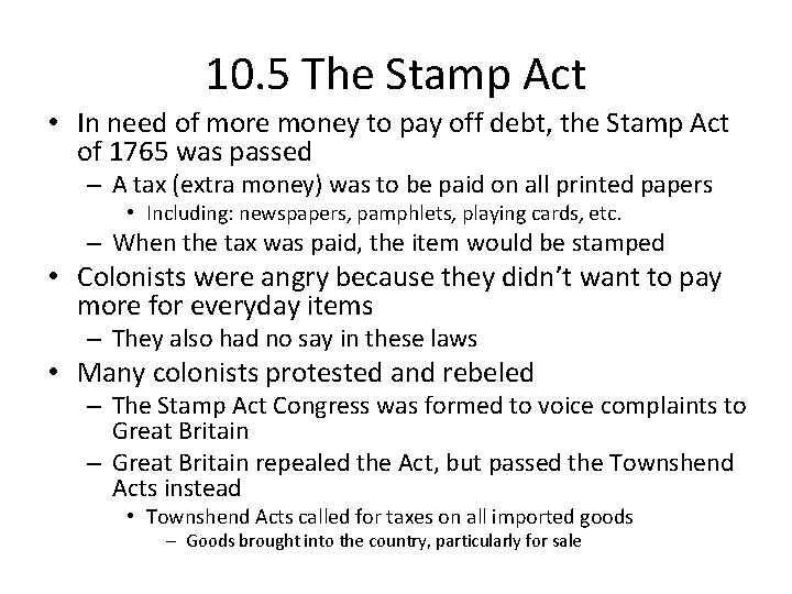 10. 5 The Stamp Act • In need of more money to pay off