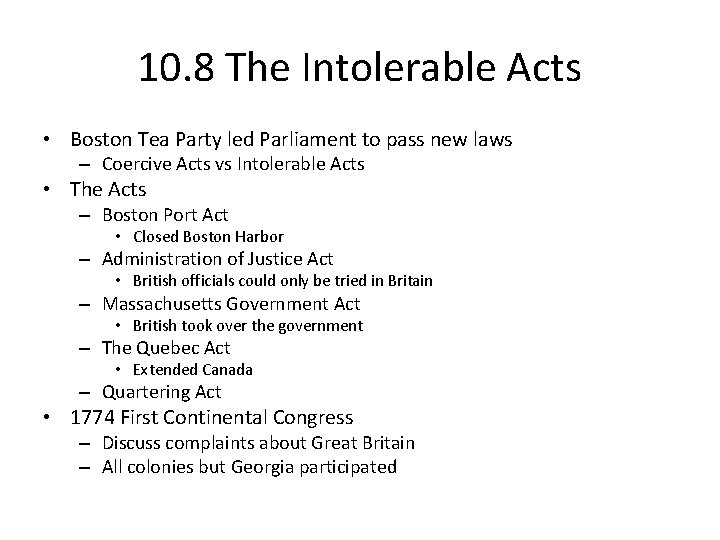 10. 8 The Intolerable Acts • Boston Tea Party led Parliament to pass new
