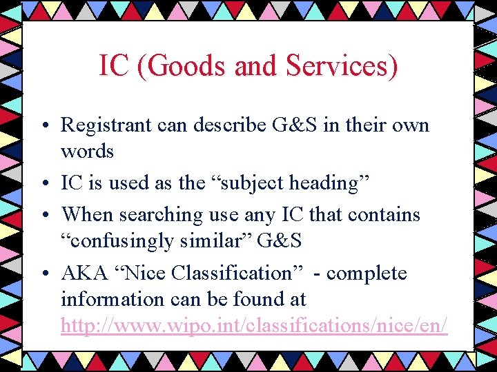 IC (Goods and Services) • Registrant can describe G&S in their own words •