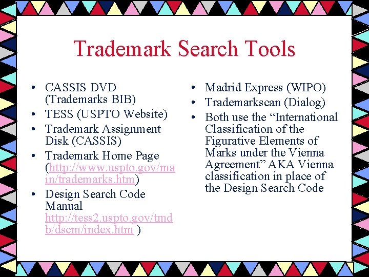 Trademark Search Tools • CASSIS DVD (Trademarks BIB) • TESS (USPTO Website) • Trademark