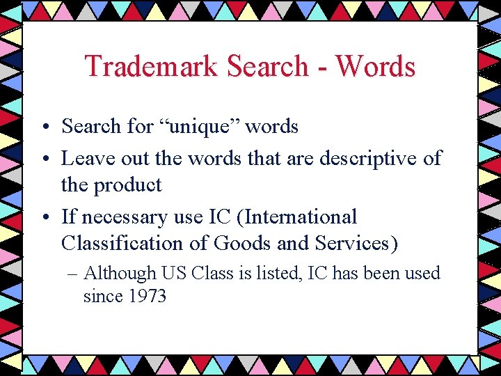 Trademark Search - Words • Search for “unique” words • Leave out the words