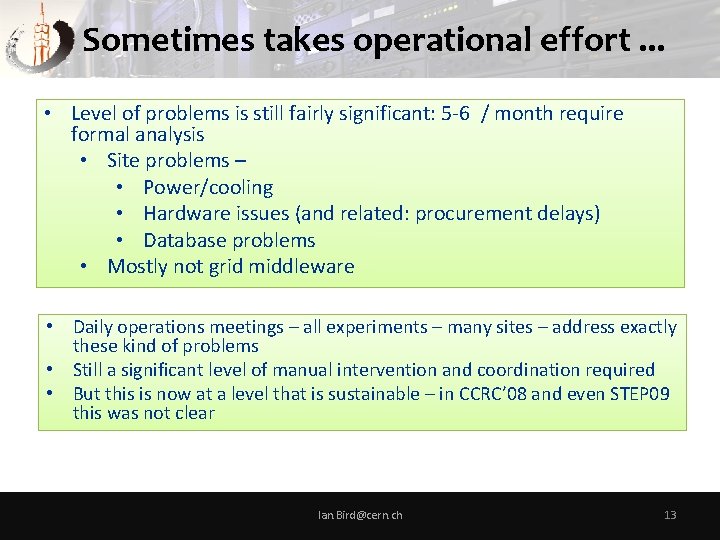 Sometimes takes operational effort. . . • Level of problems is still fairly significant: