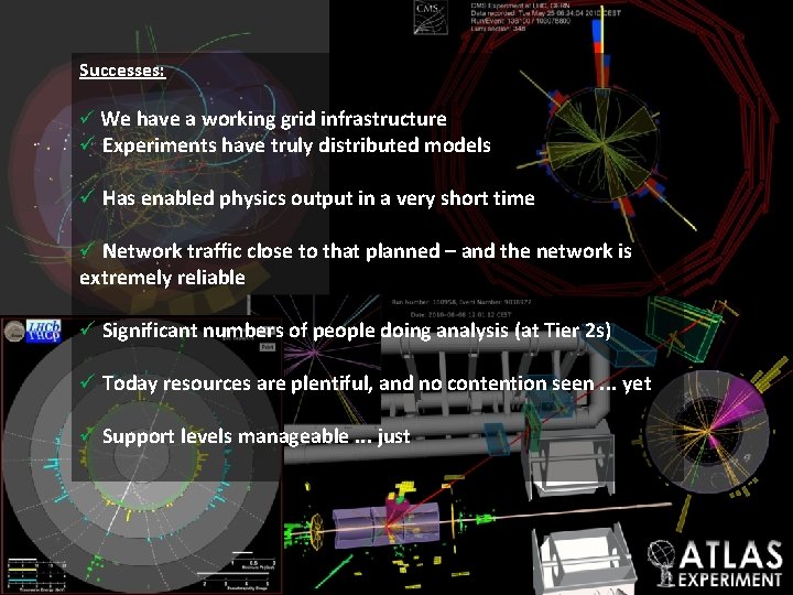 Successes: ü We have a working grid infrastructure ü Experiments have truly distributed models