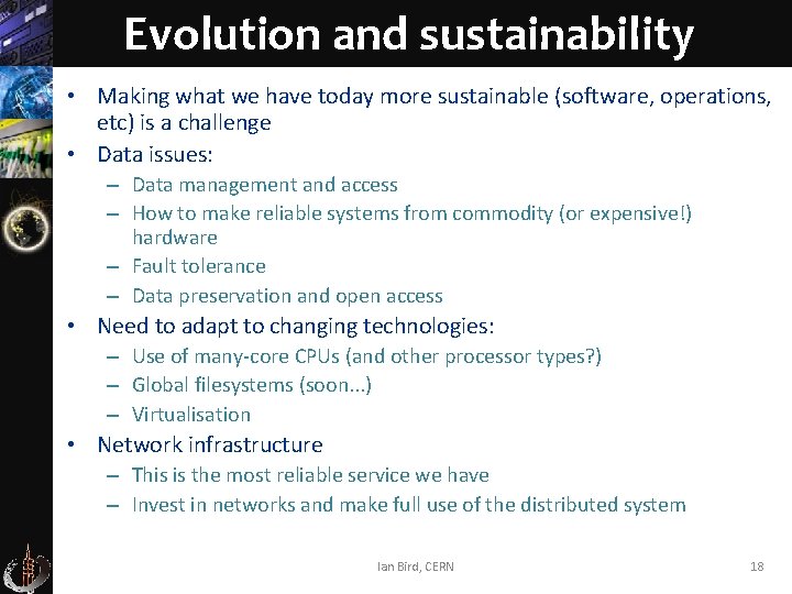 Evolution and sustainability • Making what we have today more sustainable (software, operations, etc)