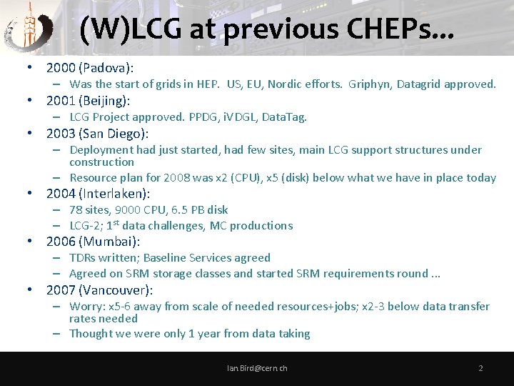 (W)LCG at previous CHEPs. . . • 2000 (Padova): – Was the start of