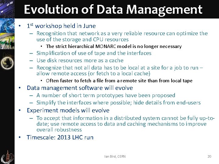 Evolution of Data Management • 1 st workshop held in June – Recognition that