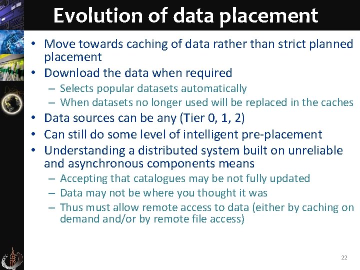 Evolution of data placement • Move towards caching of data rather than strict planned