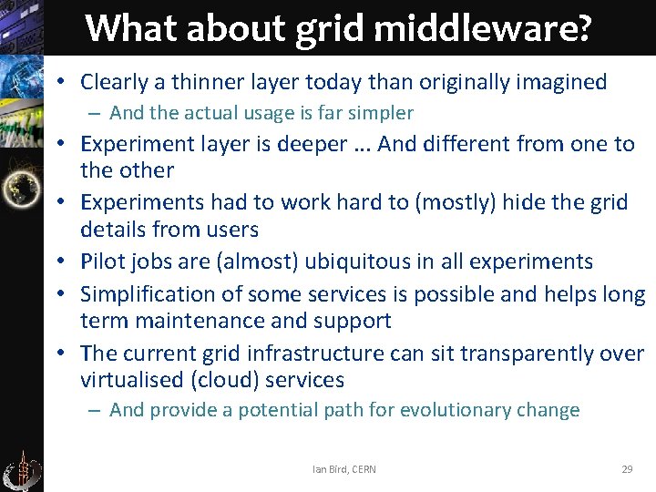 What about grid middleware? • Clearly a thinner layer today than originally imagined –