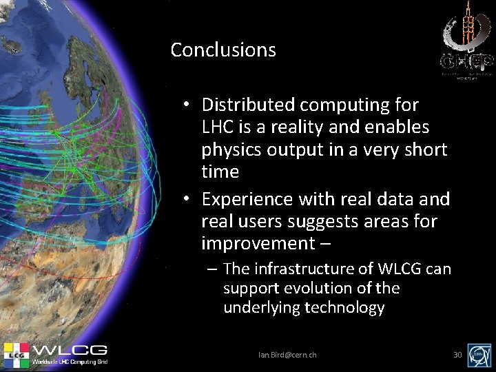 Conclusions • Distributed computing for LHC is a reality and enables physics output in