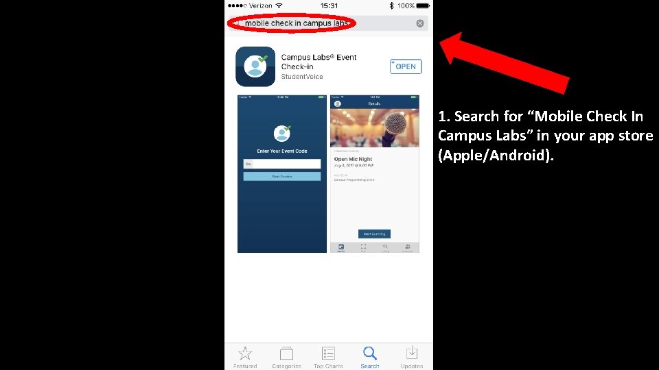 1. Search for “Mobile Check In Campus Labs” in your app store (Apple/Android). 1. Search for “Mobile Check In Campus Labs” in your app store (Apple/Android).