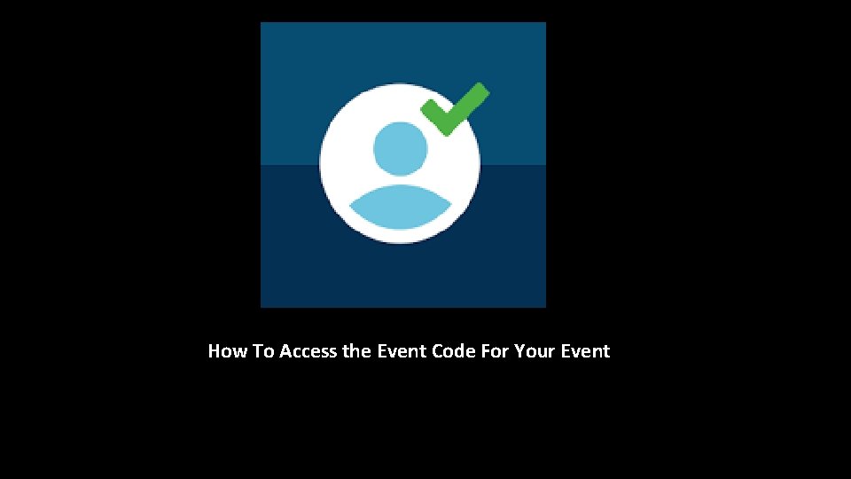 How To Access the Event Code For Your Event How To Access the Event Code For Your Event