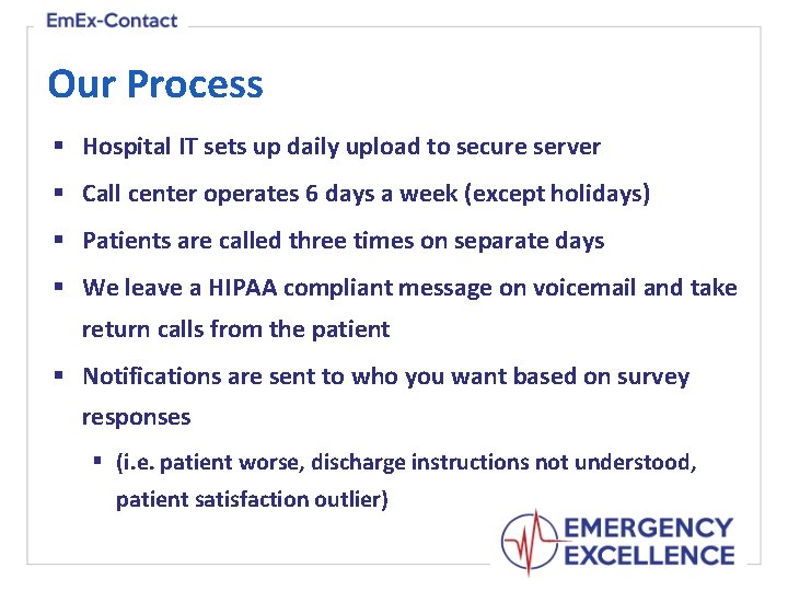 Our Process § Hospital IT sets up daily upload to secure server § Call