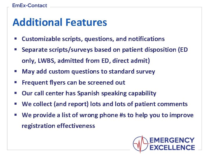 Additional Features § Customizable scripts, questions, and notifications § Separate scripts/surveys based on patient