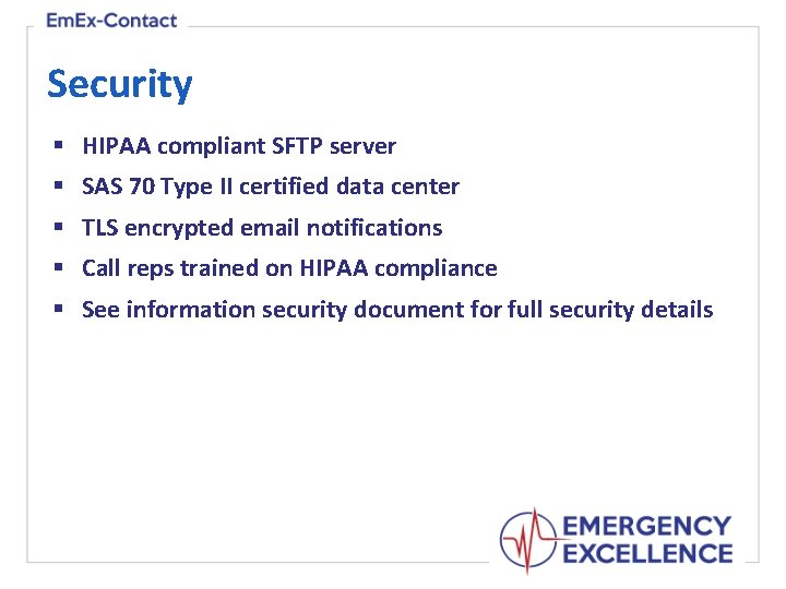 Security § HIPAA compliant SFTP server § SAS 70 Type II certified data center