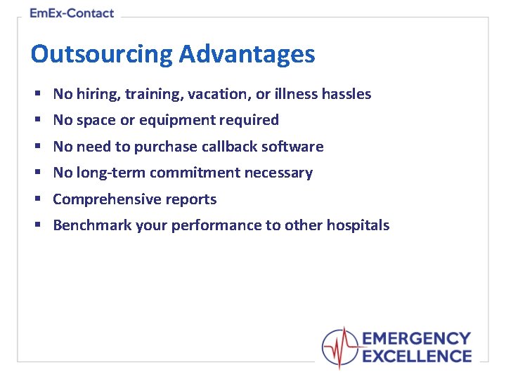 Outsourcing Advantages § No hiring, training, vacation, or illness hassles § No space or