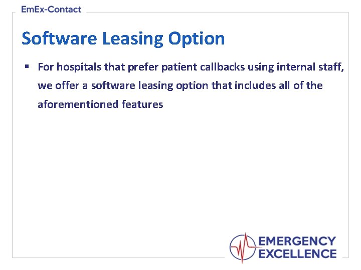 Software Leasing Option § For hospitals that prefer patient callbacks using internal staff, we