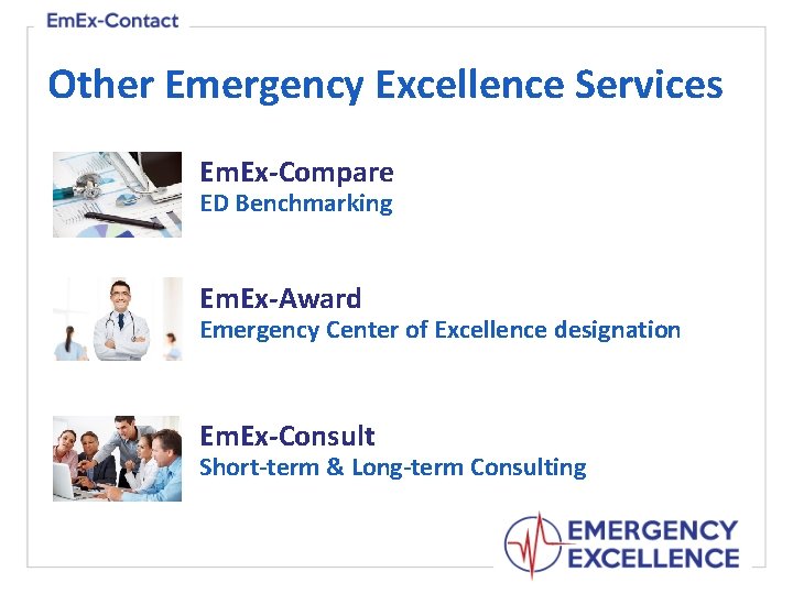Other Emergency Excellence Services Em. Ex-Compare ED Benchmarking Em. Ex-Award Emergency Center of Excellence