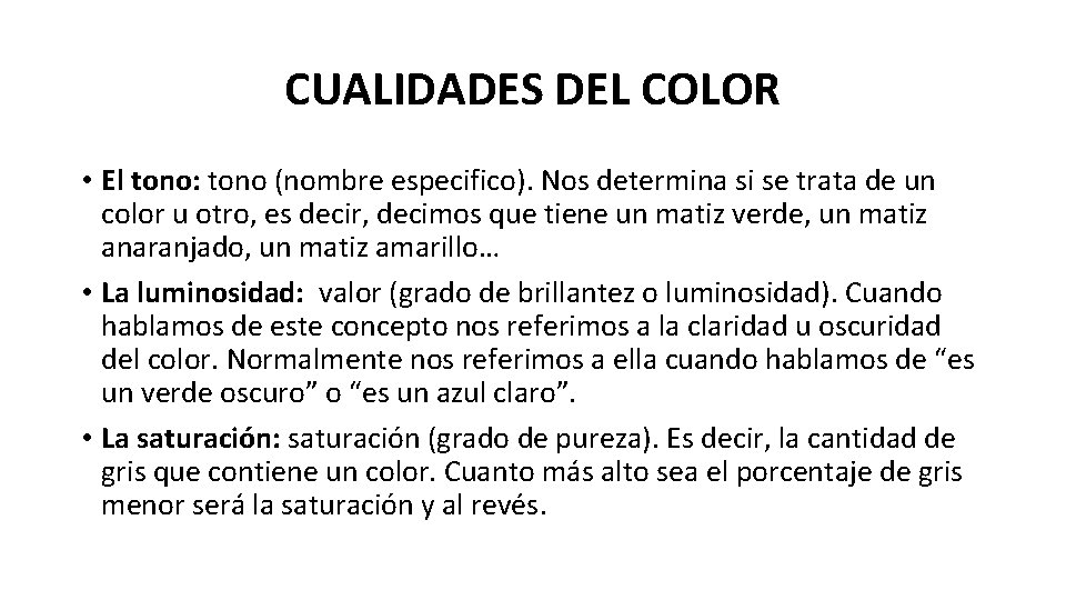 CUALIDADES DEL COLOR • El tono: tono (nombre especifico). Nos determina si se trata