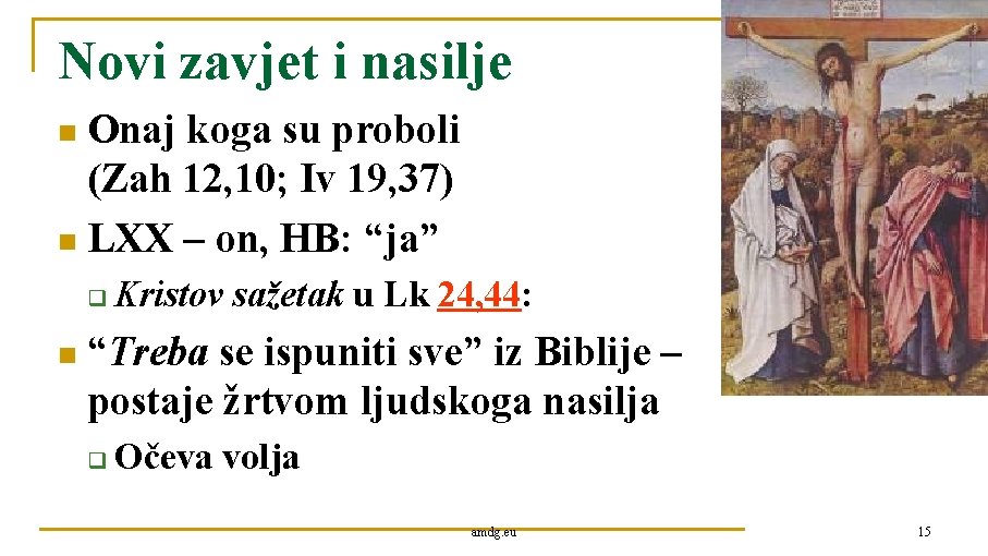 Novi zavjet i nasilje Onaj koga su proboli (Zah 12, 10; Iv 19, 37) Novi zavjet i nasilje Onaj koga su proboli (Zah 12, 10; Iv 19, 37)