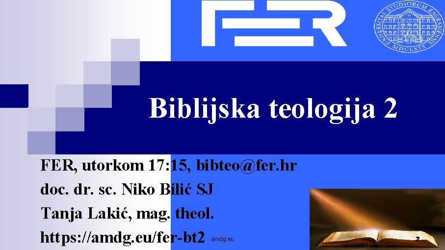 Biblijska teologija 2 FER, utorkom 17: 15, bibteo@fer. hr doc. dr. sc. Niko Bilić Biblijska teologija 2 FER, utorkom 17: 15, bibteo@fer. hr doc. dr. sc. Niko Bilić