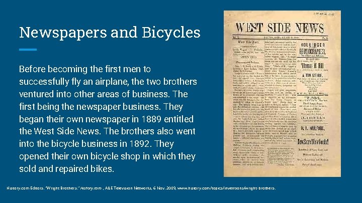 Newspapers and Bicycles Before becoming the first men to successfully fly an airplane, the