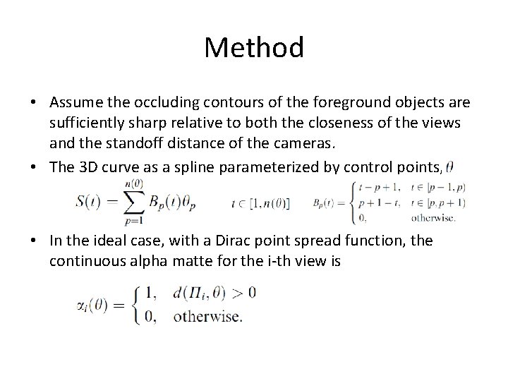 Method • Assume the occluding contours of the foreground objects are sufficiently sharp relative