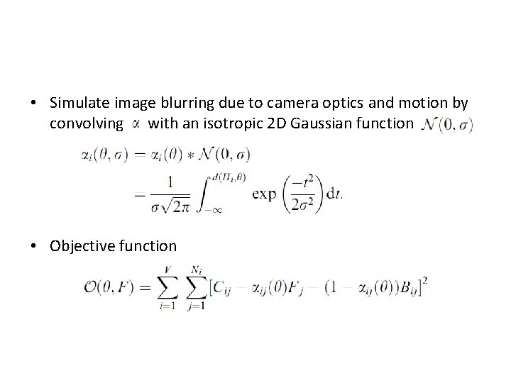  • Simulate image blurring due to camera optics and motion by convolving a
