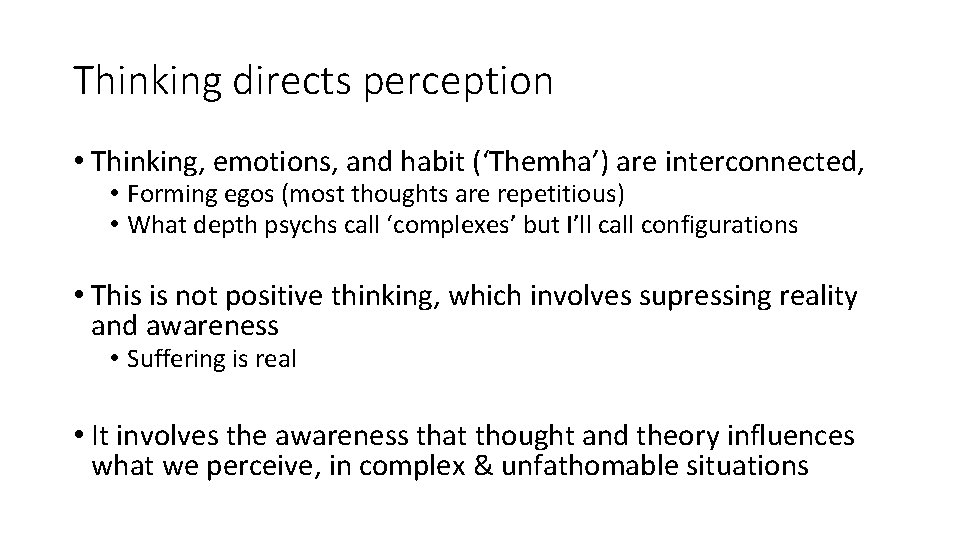 Thinking directs perception • Thinking, emotions, and habit (‘Themha’) are interconnected, • Forming egos