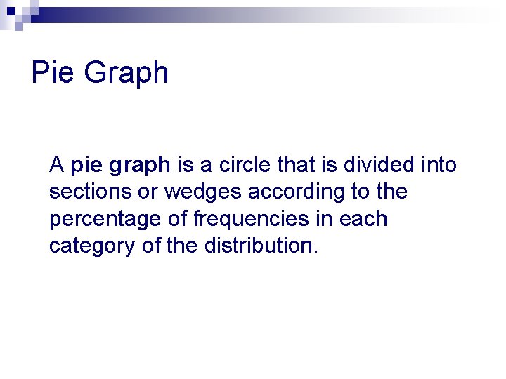 Pie Graph A pie graph is a circle that is divided into sections or
