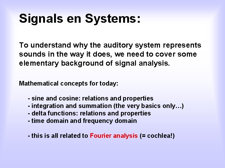 Signals en Systems: To understand why the auditory system represents sounds in the way