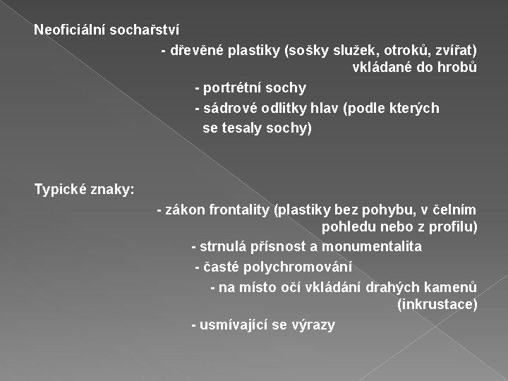 Neoficiální sochařství - dřevěné plastiky (sošky služek, otroků, zvířat) vkládané do hrobů - portrétní