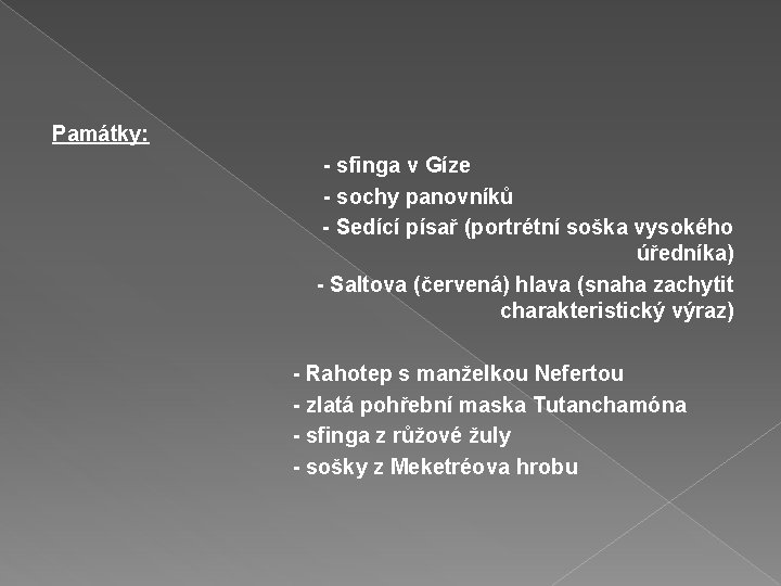 Památky: - sfinga v Gíze - sochy panovníků - Sedící písař (portrétní soška vysokého