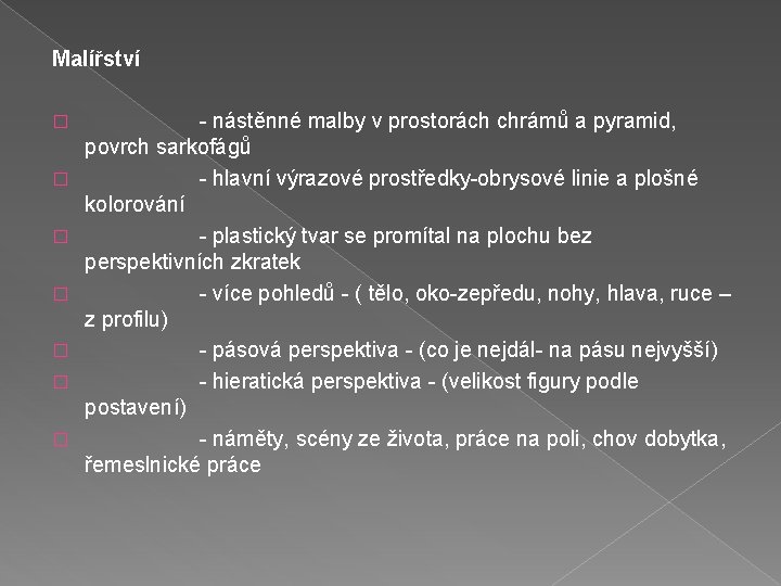 Malířství � � � � - nástěnné malby v prostorách chrámů a pyramid, povrch