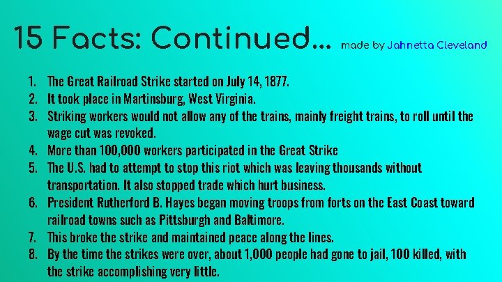 15 Facts: Continued… made by Jahnetta Cleveland 1. The Great Railroad Strike started on