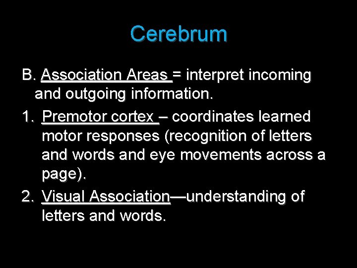 Cerebrum B. Association Areas = interpret incoming and outgoing information. 1. Premotor cortex –