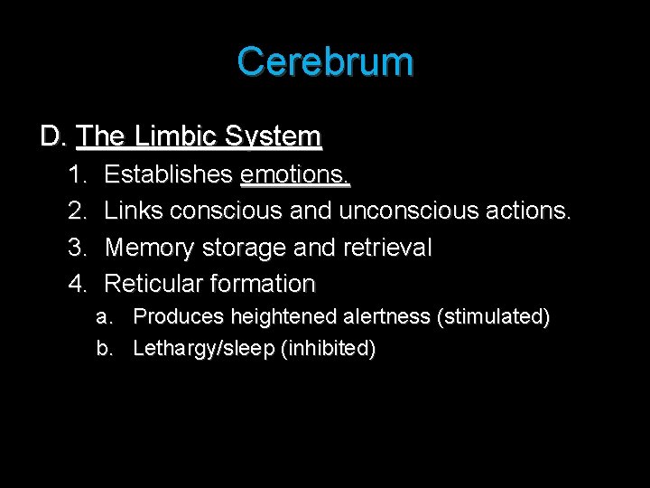 Cerebrum D. The Limbic System 1. 2. 3. 4. Establishes emotions. Links conscious and