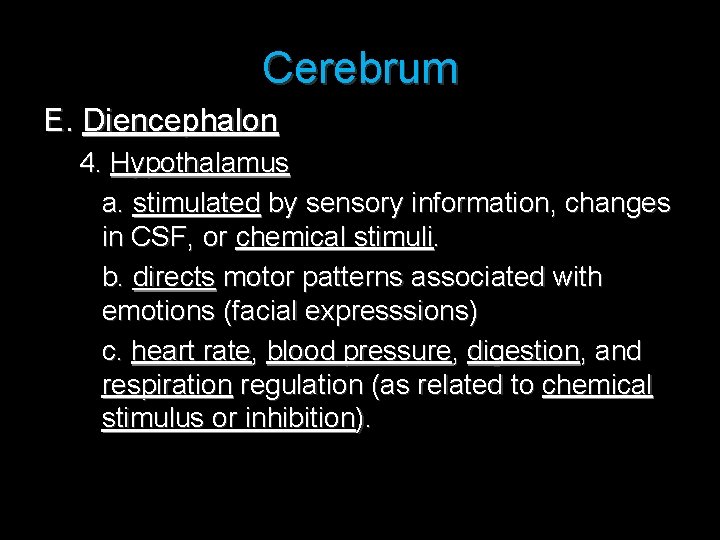 Cerebrum E. Diencephalon 4. Hypothalamus a. stimulated by sensory information, changes in CSF, or