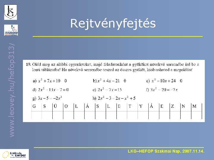 www. leovey. hu/hefop 313/ Rejtvényfejtés LKG–HEFOP Szakmai Nap, 2007. 11. 14. 