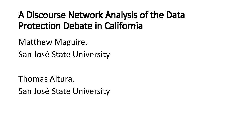 A Discourse Network Analysis of the Data Protection Debate in California Matthew Maguire, San