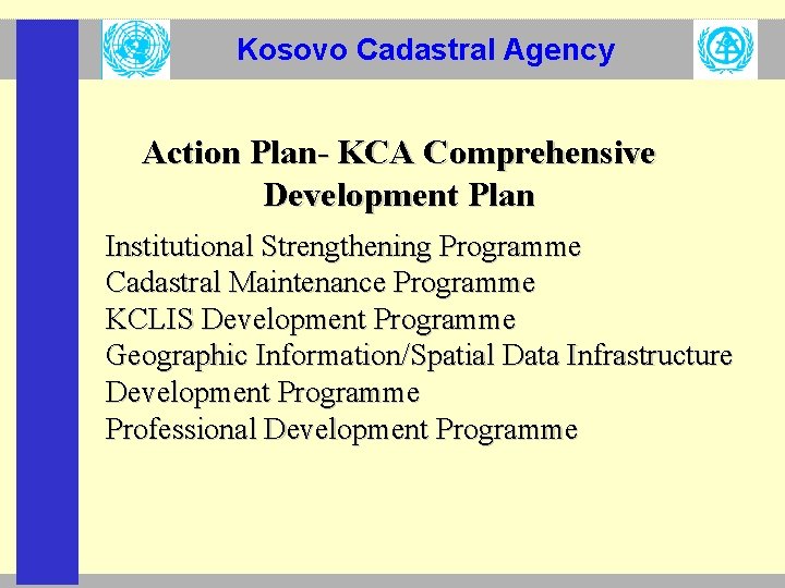 Kosovo Cadastral Agency Action Plan- KCA Comprehensive Development Plan Institutional Strengthening Programme Cadastral Maintenance