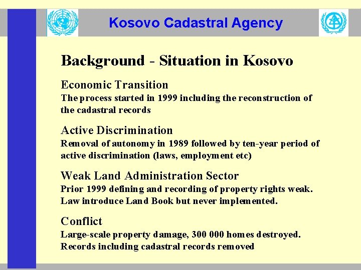 Kosovo Cadastral Agency Background - Situation in Kosovo Economic Transition The process started in