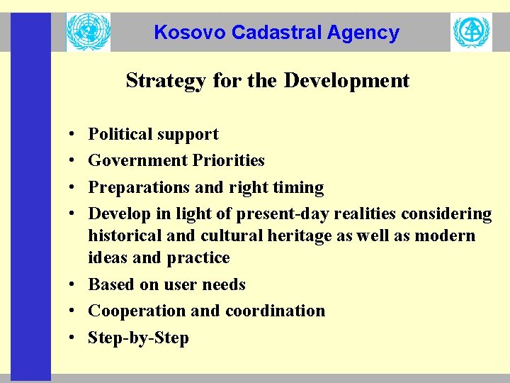 Kosovo Cadastral Agency Strategy for the Development • • Political support Government Priorities Preparations