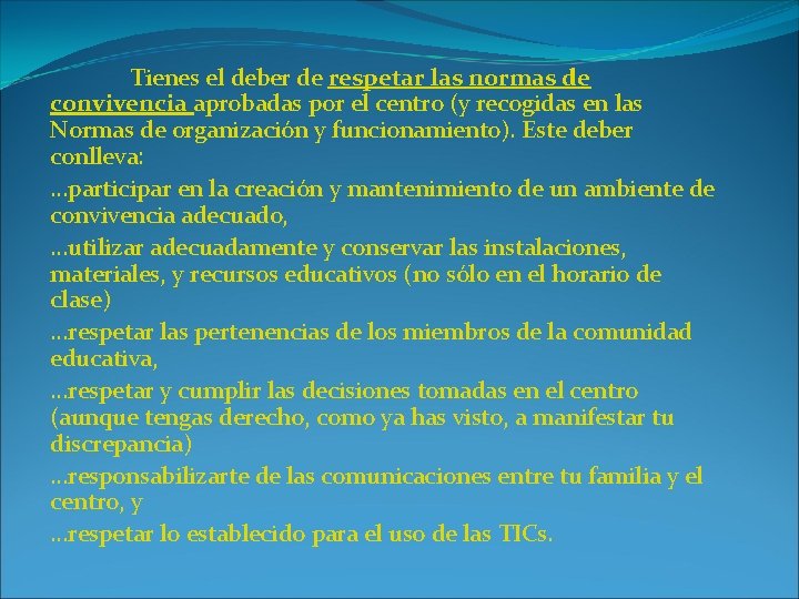 Tienes el deber de respetar las normas de convivencia aprobadas por el centro (y