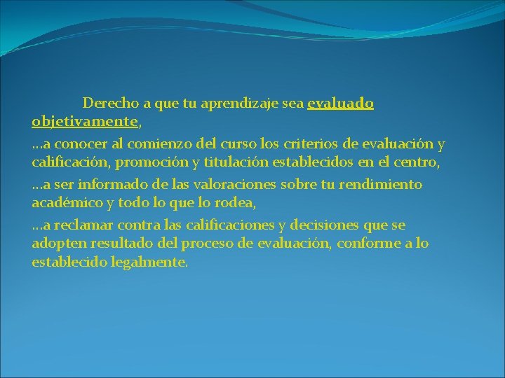 Derecho a que tu aprendizaje sea evaluado objetivamente, …a conocer al comienzo del curso