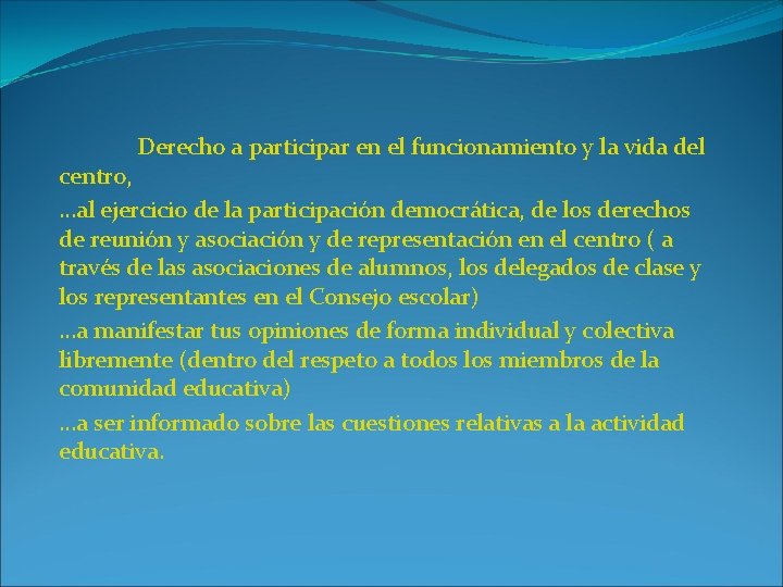 Derecho a participar en el funcionamiento y la vida del centro, …al ejercicio de