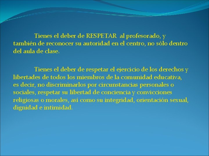 Tienes el deber de RESPETAR al profesorado, y también de reconocer su autoridad en