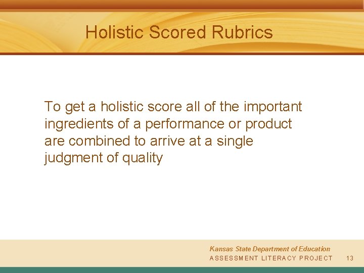 Holistic Scored Rubrics To get a holistic score all of the important ingredients of