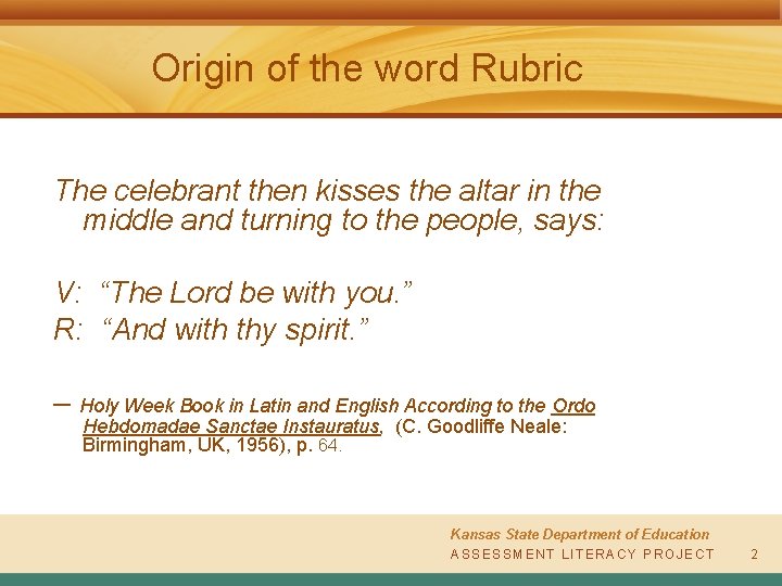 Origin of the word Rubric The celebrant then kisses the altar in the middle