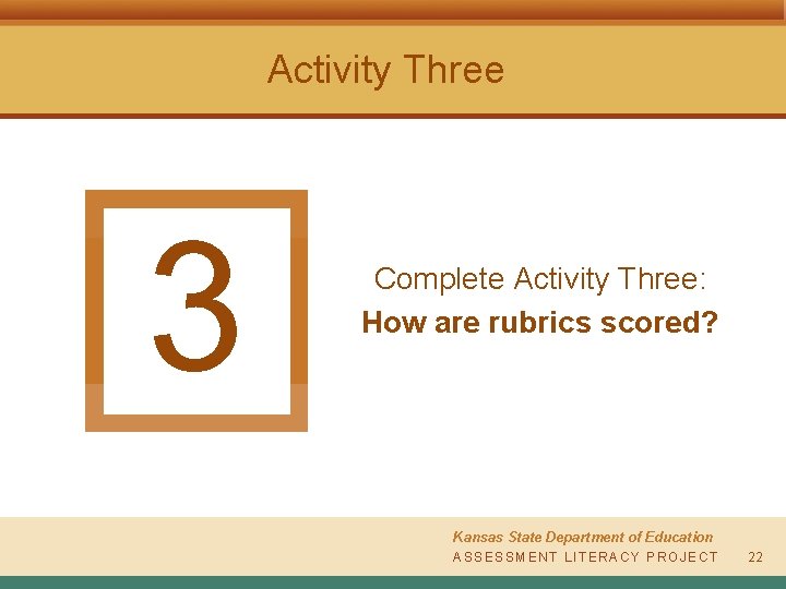 Activity Three 3 Complete Activity Three: How are rubrics scored? Kansas State Department of